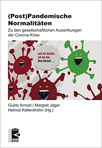 (Post-)Pandemische Normalitäten: Zu den gesellschaftlichen Auswirkungen der Corona-Krise (Edition DISS) von Unrast Verlag