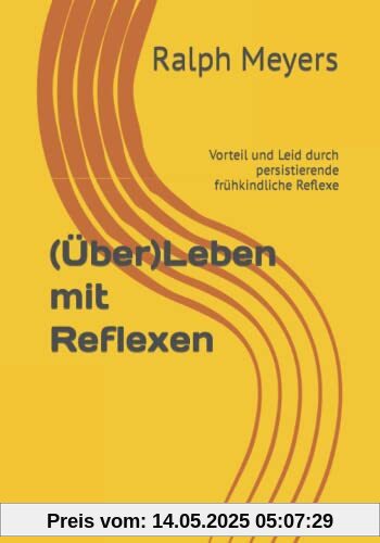 (Über)Leben mit Reflexen: Vorteil und Leid durch persistierende frühkindliche Reflexe