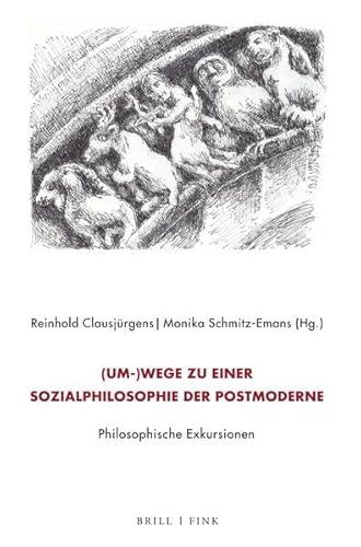 (Um-)Wege zu einer Sozialphilosophie der Postmoderne. Philosophische Exkursionen: Festschrift für Kurt Röttgers zum 80. Geburtstag von Brill | Fink