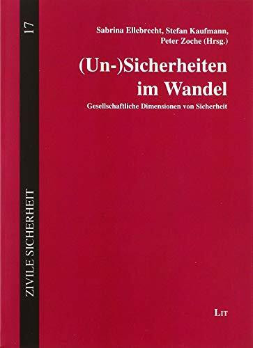 (Un-)Sicherheiten im Wandel: Gesellschaftliche Dimensionen von Sicherheit