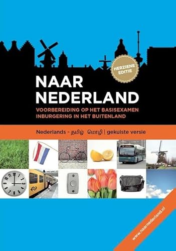(gekuiste versie): voorbereiding op het basisexamen inburgering in het buitenland (Naar Nederland Tamil: voorbereiding op het basisexamen inburgering in het buitenland) von Uitgeverij Boom