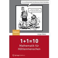 1+1=10: Mathematik für Höhlenmenschen