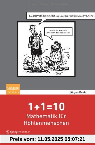 1+1=10: Mathematik für Höhlenmenschen 1+1=10: Mathematik für Höhlenmenschen
