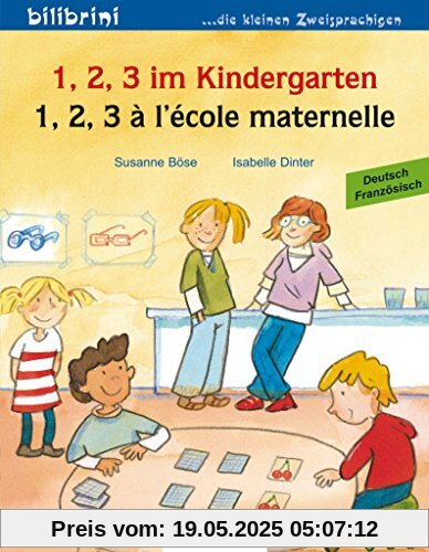 1, 2, 3 im Kindergarten: 1, 2, 3 à l'école maternelle / Kinderbuch Deutsch-Französisch