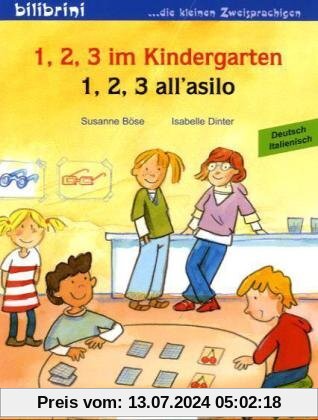 1, 2, 3 im Kindergarten: 1, 2, 3 all'asilo / Kinderbuch Deutsch-Italienisch