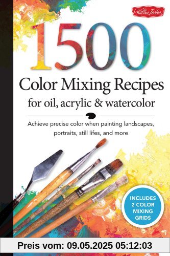 1,500 Color Mixing Recipes for Oil, Acrylic & Watercolor 1,500 Color Mixing Recipes for Oil, Acrylic & Watercolor