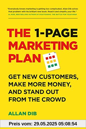 1-Page Marketing Plan: Get New Customers, Make More Money, And Stand out From The Crowd 1-Page Marketing Plan: Get New Customers, Make More Money, And Stand out From The Crowd