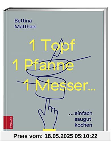 1 Topf, 1 Pfanne, 1 Messer ...: saugut kochen...ganz einfach
