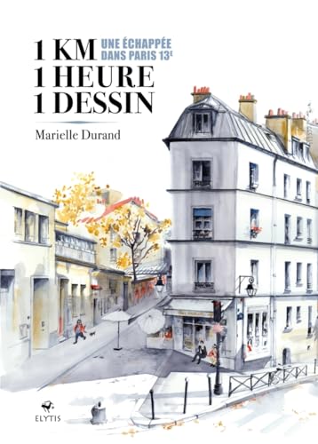 1 km, 1 heure, 1 dessin - Une échappée dans Paris XIII: Une échappée dans Paris 13e 1 km, 1 heure, 1 dessin - Une échappée dans Paris XIII: Une échappée dans Paris 13e von ELYTIS