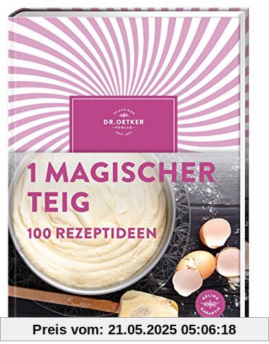 1 magischer Teig – 100 Rezeptideen 1 magischer Teig – 100 Rezeptideen