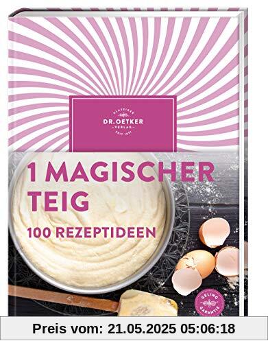 1 magischer Teig – 100 Rezeptideen