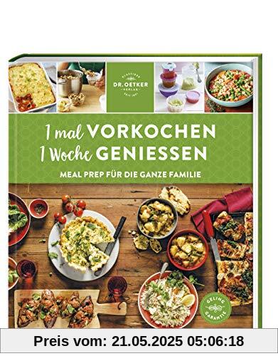 1 mal vorkochen – 1 Woche genießen: Meal Prep für die ganze Familie 1 mal vorkochen – 1 Woche genießen: Meal Prep für die ganze Familie