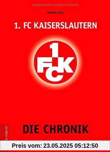 1. FC Kaiserslautern: Die Chronik 1. FC Kaiserslautern: Die Chronik