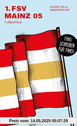1. FSV Mainz 05: Fußballfibel (Bibliothek des Deutschen Fußballs)