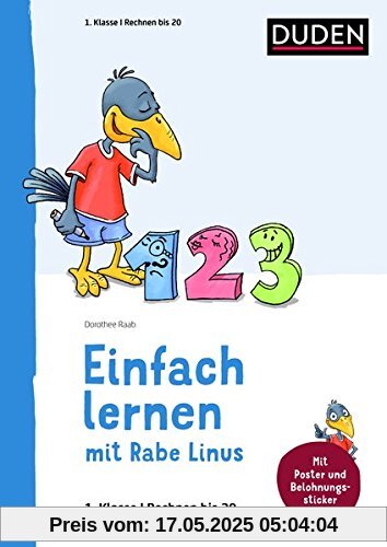 1. Klasse – Rechnen bis 20: Mit Stickern zur Belohnung. Kleinschrittige und leicht verständliche Übungen. (Einfach lernen mit Rabe Linus)