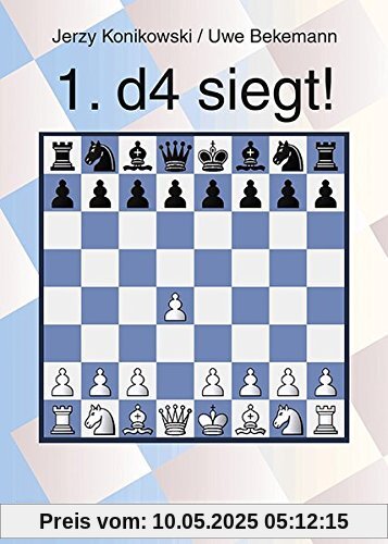 1. d4 siegt!: Ein Repertoire für Weiß (richtig gespielt)