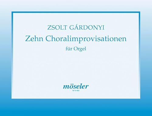 10 Choralimprovisationen: Orgel. von Karl Heinrich Möseler Verlag
