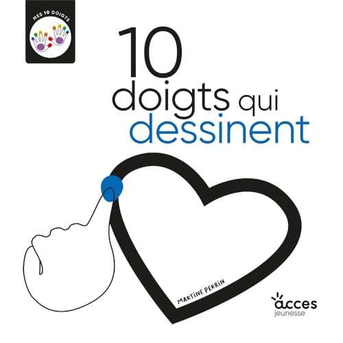 10 DOIGTS QUI DESSINENT: MES 10 DOIGTS 10 DOIGTS QUI DESSINENT: MES 10 DOIGTS von ACCES