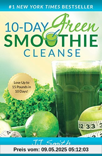 10-Day Green Smoothie Cleanse: Lose Up to 15 Pounds in 10 Days!