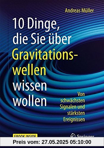 10 Dinge, die Sie über Gravitationswellen wissen wollen: Von schwächsten Signalen und stärksten Ereignissen 10 Dinge, die Sie über Gravitationswellen wissen wollen: Von schwächsten Signalen und stärksten Ereignissen