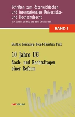 10 Jahre UG: Sach- und Rechtsfragen einer Reform (Schriften zum österreichischen und internationalen Universitäts- und Hochschulrecht) von GB Ges.m.b.H. Wien