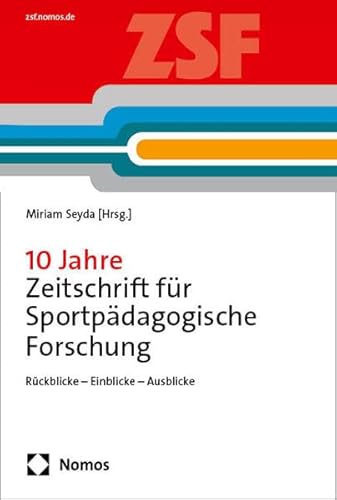 10 Jahre Zeitschrift für Sportpädagogische Forschung: Rückblicke – Einblicke – Ausblicke (Sonderband der Zeitschrift für sportpädagogische Forschung) von Nomos