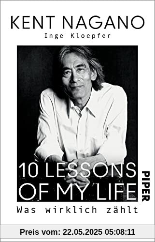 10 Lessons of my Life: Was wirklich zählt | Die Biografie des bekannten Dirigenten zu seinem 70. Geburtstag