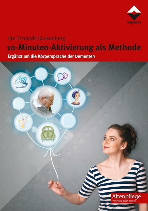 10-Minuten-Aktivierung als Methode: Ergänzt um die Körpersprache der Dementen (Altenpflege)