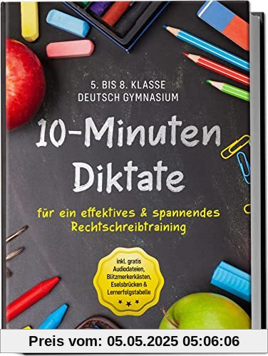 10-Minuten Diktate für ein effektives & spannendes Rechtschreibtraining | 5. bis 8. Klasse Deutsch Gymnasium | inkl. gratis Audiodateien, Blitzmerkerkästen, Eselsbrücken & Lernerfolgstabelle