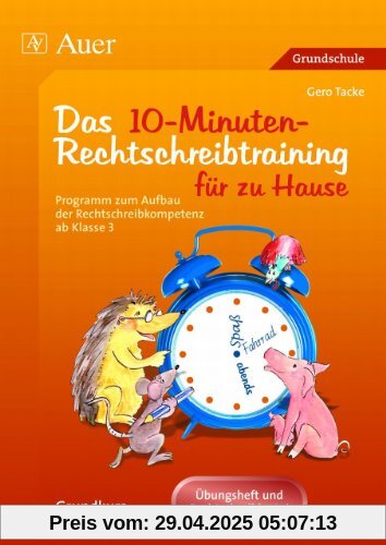 10-Minuten-Rechtschreibtraining für zu Hause: Programm zum Aufbau der Rechtschreibkompetenz, Grundkurs, Übungsheft u. Rechtschreibkartei (3. bis 6. ... für das Lernen zu Hause. Grundkurs