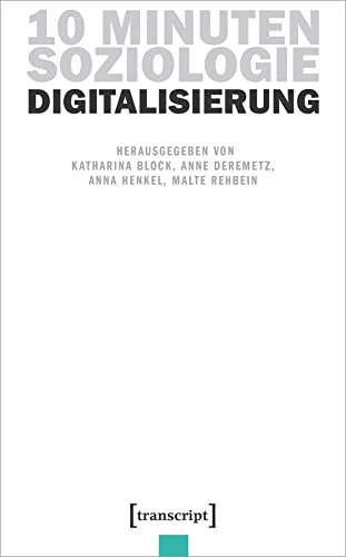 10 Minuten Soziologie: Digitalisierung 10 Minuten Soziologie: Digitalisierung von Transcript Verlag