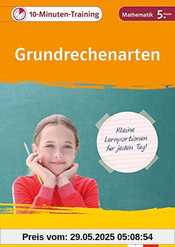 10-Minuten-Training Grundrechenarten: Mathematik 5. Klasse 10-Minuten-Training Grundrechenarten: Mathematik 5. Klasse