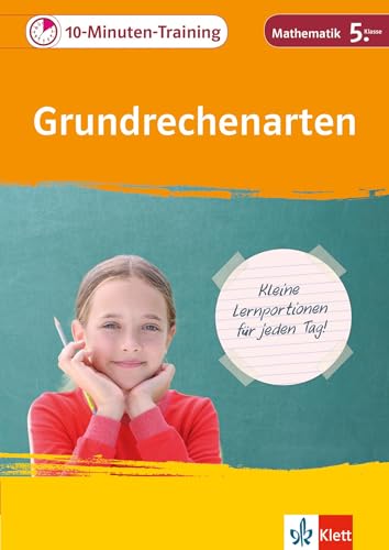 Klett 10-Minuten-Training Mathematik Grundrechenarten 5. Klasse: Kleine Lernportionen für jeden Tag