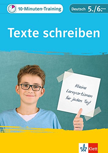 Klett 10-Minuten-Training Deutsch Aufsatz Texte schreiben 5./6. Klasse: Kleine Lernportionen für jeden Tag