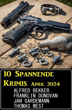 10 Spannende Krimis April 2024 (eBook, ePUB) von Uksak E-Books