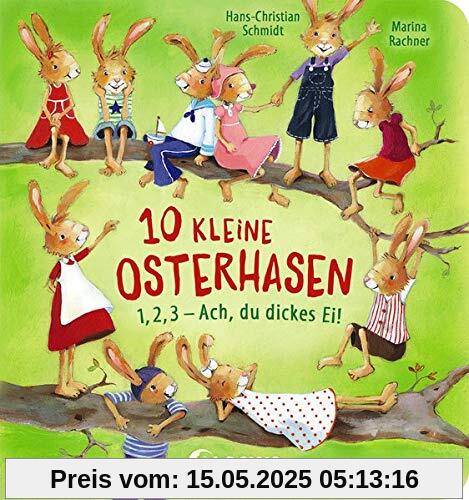 10 kleine Osterhasen: 1, 2, 3 - Ach, du dickes Ei! - Osterbuch zum Mitmachen und Zählen lernen ab 2 Jahre (Loewe von Anfang an)