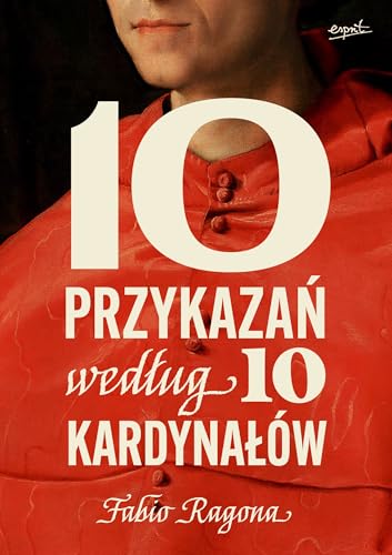 10 przykazań według 10 kardynałów von Esprit