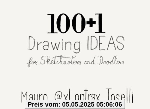 100 + 1 Drawing Ideas: 100 + 1 Drawing Ideas for Sketchnoters and Doodlers