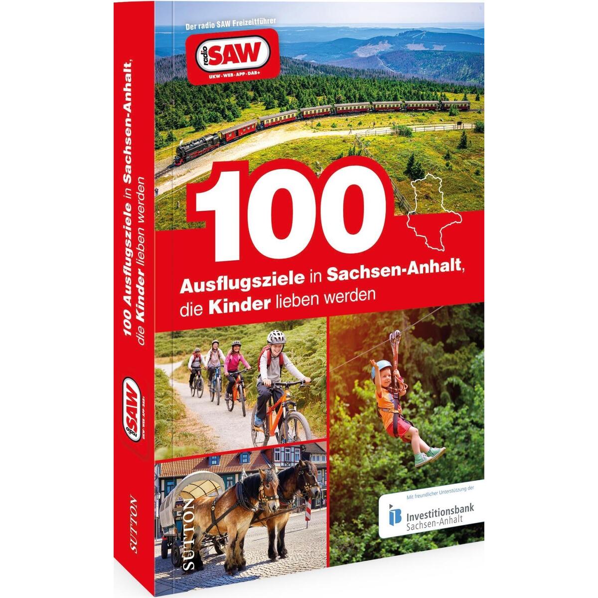 100 Ausflugsziele in Sachsen-Anhalt, die Kinder lieben werden 100 Ausflugsziele in Sachsen-Anhalt, die Kinder lieben werden von Sutton Verlag GmbH
