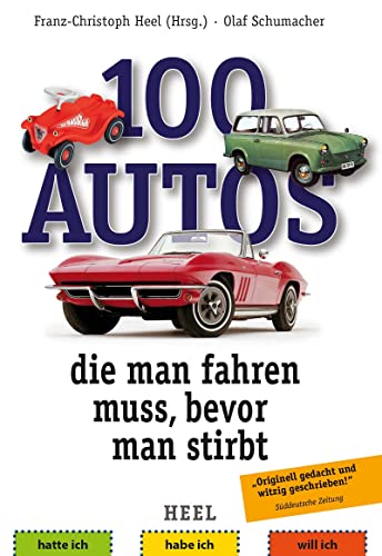 100 Autos, die man fahren muss, bevor man stirbt von Heel Verlag GmbH