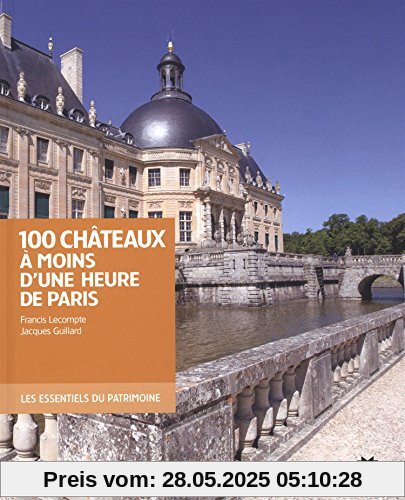 100 Châteaux à moins d'une heure de Paris