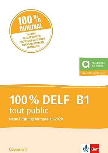 100% DELF B1 tout public - Neue Prüfungsformate ab 2020: Übungsheft mit digitalen Extras