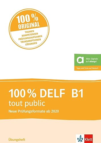 100% DELF B1 tout public - Neue Prüfungsformate ab 2020: Übungsheft mit digitalen Extras von Klett Sprachen GmbH