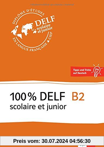 100 % DELF B2, Version scolaire et junior: Livre de l'élève. Buch + Online-Angebot
