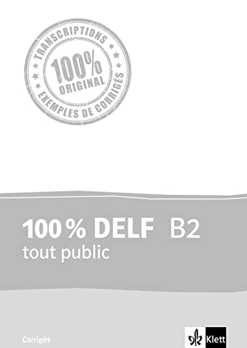 100% DELF B2 tout public: Corrigés von Klett Sprachen GmbH