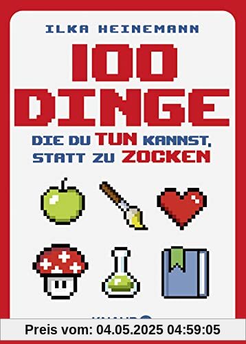 100 Dinge, die du tun kannst, statt zu zocken: Ein perfektes Geschenk für alle Gamer - mit vielen spannenden Challenges