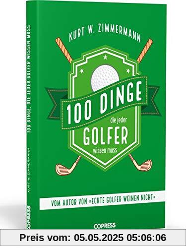 100 Dinge, die jeder Golfer wissen muss 100 Dinge, die jeder Golfer wissen muss