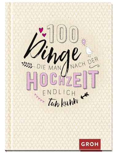 100 Dinge, die man nach der Hochzeit endlich tun kann: 100 Aktivitäten für Ehepaare | Gemeinsame Zeit schenken zum Hochzeitstag oder als Hochzeitsgeschenk