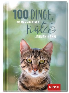 100 Dinge, die man von einer Katze lernen kann von Groh Verlag