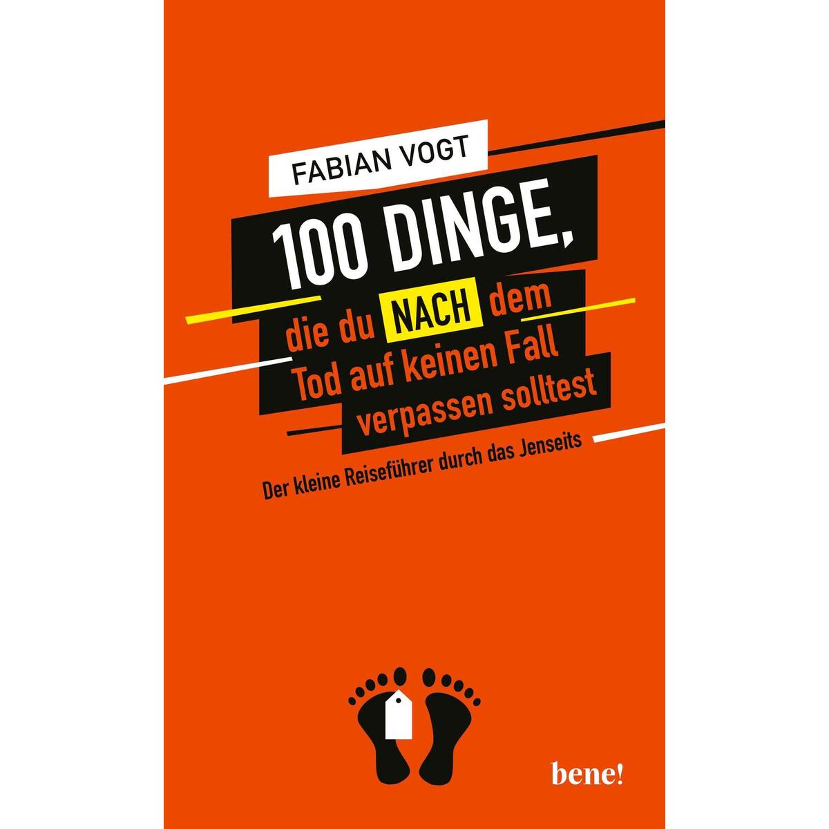 100 Dinge die du NACH dem Tod auf keinen Fall verpassen solltest von bene!
